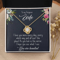 Load image into Gallery viewer, To My Gorgeous Wife- You are Beautiful- Love Knot Necklace
