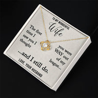 Load image into Gallery viewer, To My Wonderful Wife-Out of My League-Love Knot Necklace
