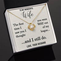 Load image into Gallery viewer, To My Wonderful Wife-Out of My League-Love Knot Necklace
