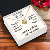 Load image into Gallery viewer, To My Wonderful Wife-Out of My League-Love Knot Necklace
