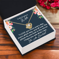 Load image into Gallery viewer, To My Gorgeous Wife- I Love You More Every Day- Love Knot Necklace
