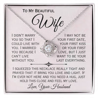 Load image into Gallery viewer, To My Beautiful Wife- I Can&#39;t Live Without You- Love Necklace
