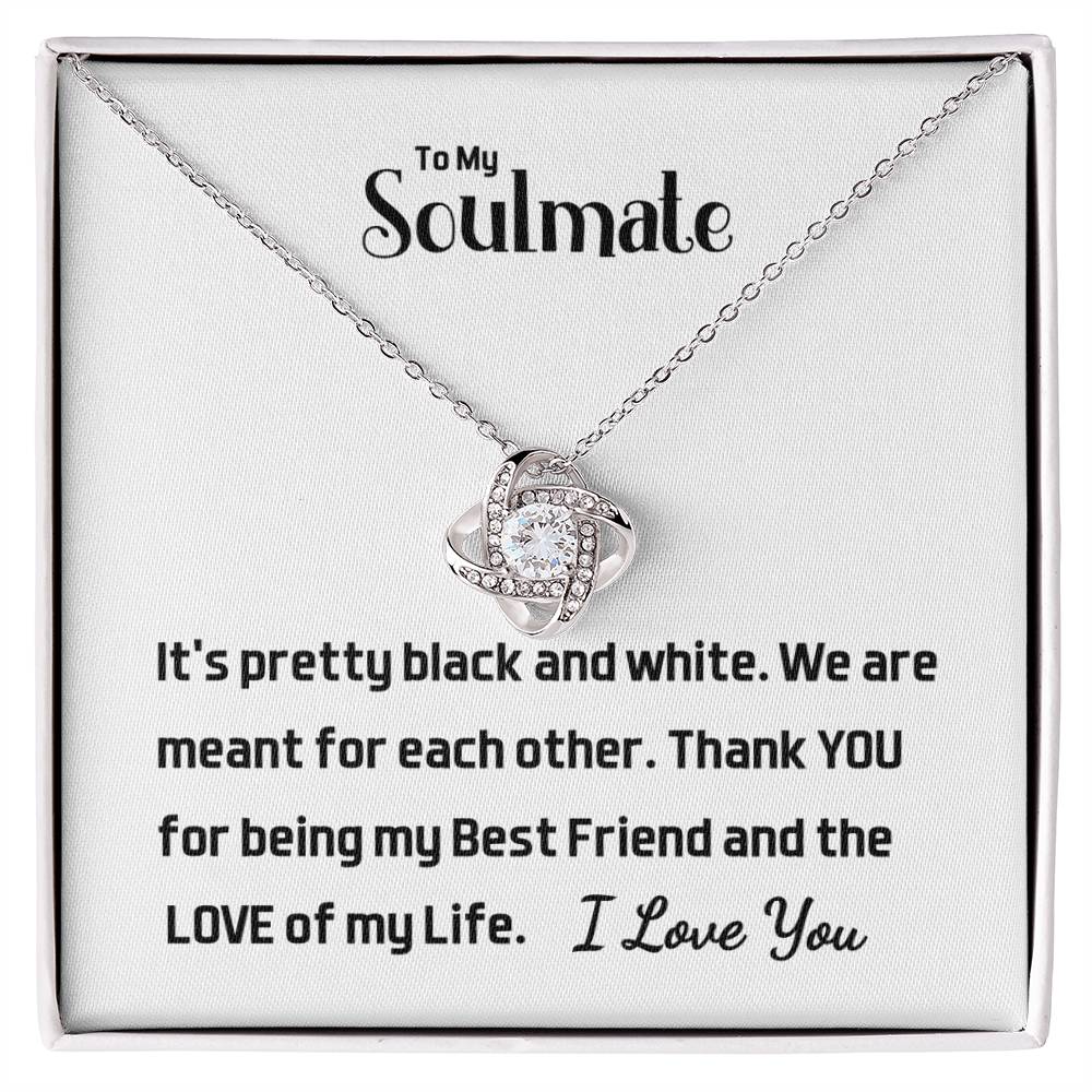 To My Soulmate- Love of My Life- Love knot Necklace