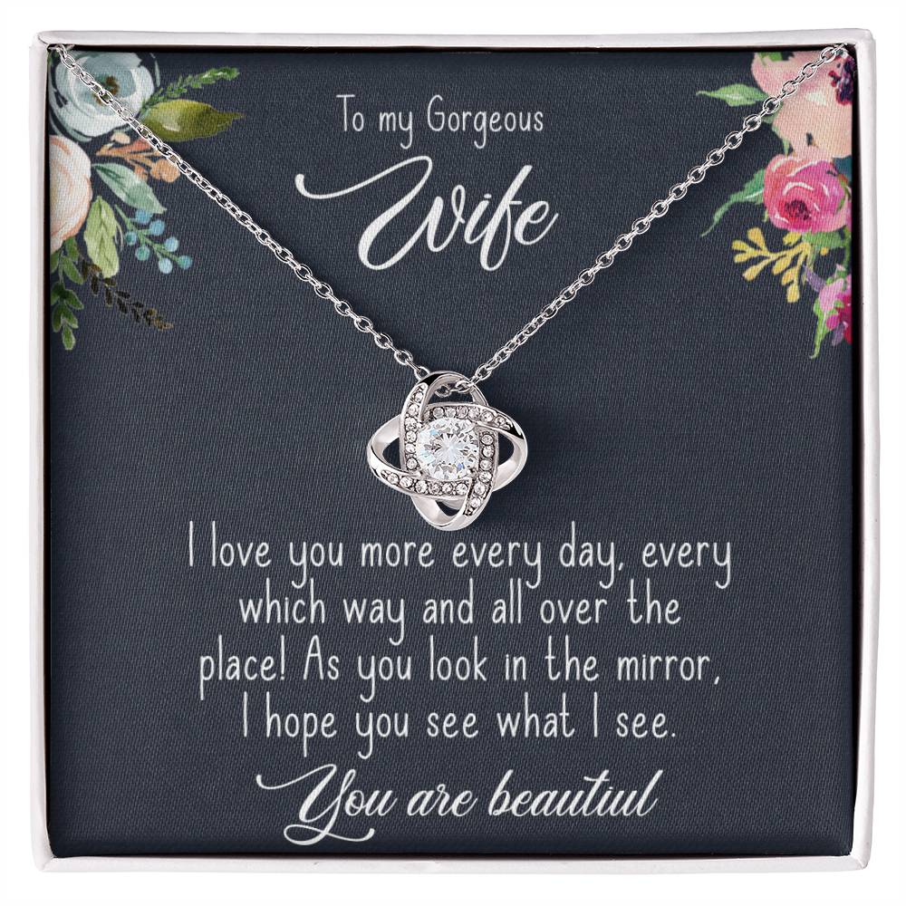 To My Gorgeous Wife- You are Beautiful- Love Knot Necklace