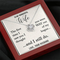 Load image into Gallery viewer, To My Wonderful Wife-Out of My League-Love Knot Necklace

